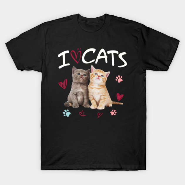 I Love Cats Shirt Cat Lover Tee I Love Kittens I Love Cats T Shirt Teepublic 